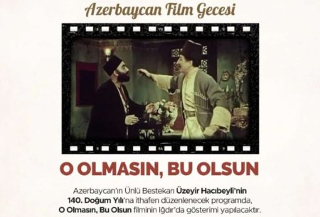 İğdırda Üzeyir Hacıbəylinin “O olmasın, bu olsun” komediyası göstəriləcək